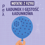 Ładunek i gęstość ładunkowa - notatki